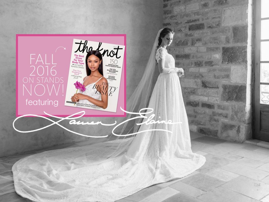 See Alyssa Campanella's custom Lauren Elaine wedding gown and reception dress in the Fall 2016 Issue of The Knot magazine!